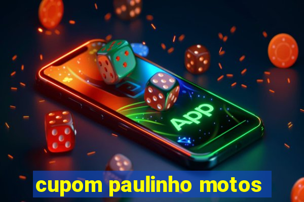cupom paulinho motos